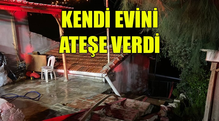 Annesi, eşi ve çocukları evdeyken evi ateşe verdi