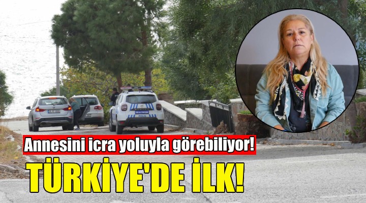 Annesini icra yoluyla görebiliyor!