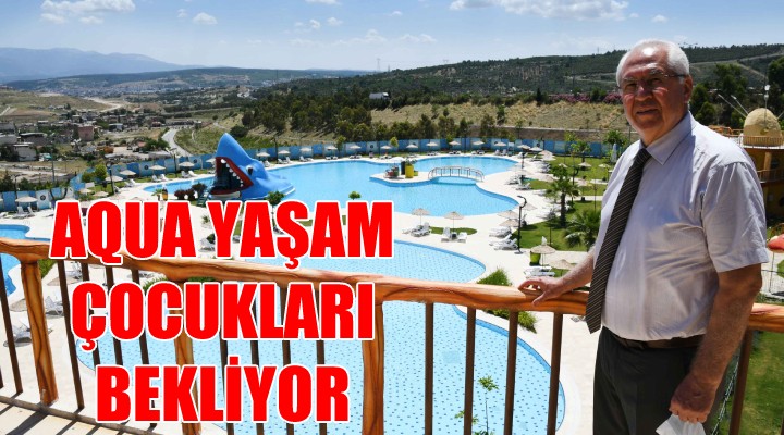 Aqua Yaşam çocukları bekliyor