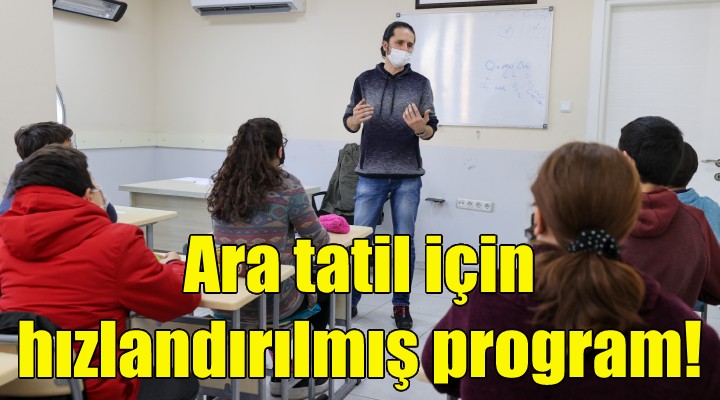 Ara tatil için hızlandırılmış program!