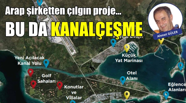 Arap şirketten çılgın proje! Bu da KANALÇEŞME..