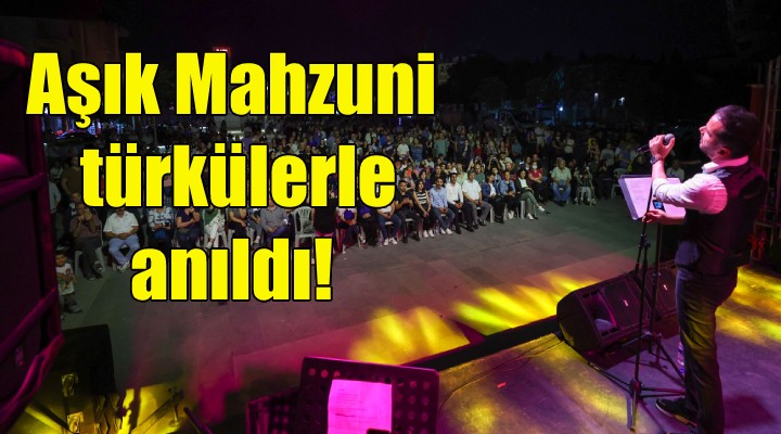 Aşık Mahzuni Buca’da türkülerle anıldı!