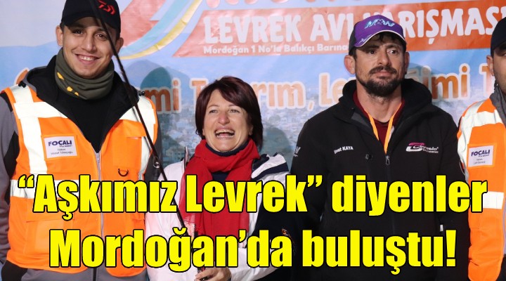  Aşkımız Levrek  diyenler Mordoğan’da buluştu!