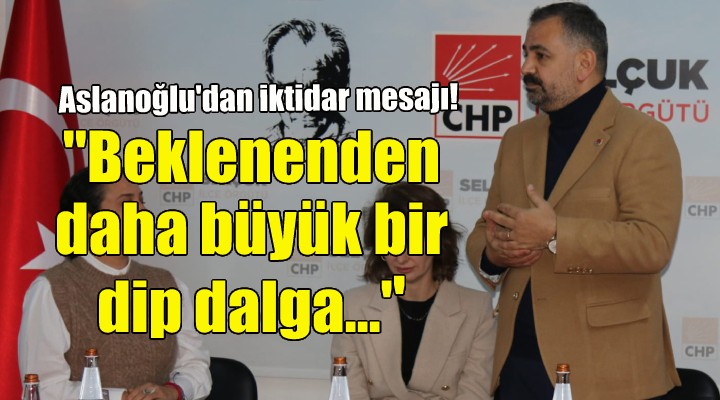 Aslanoğlu: Beklenenden daha büyük bir dip dalga geliyor!