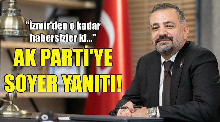 Aslanoğlu ndan AK Parti nin Soyer eleştirilerine yanıt!