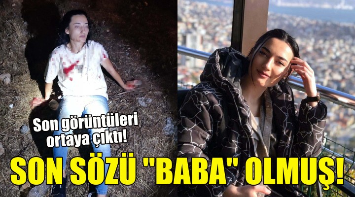 Aslıhan Sinem in son sözü  baba  olmuş!