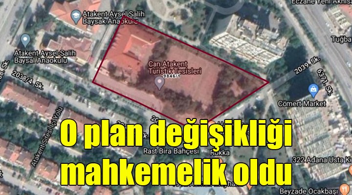 Atakent teki plan değişikliği mahkemelik oldu