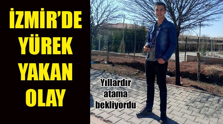 Atanamayan genç öğretmen canına kıydı