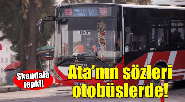 Ata’nın sözleri İzmir’de otobüsleri süsledi!