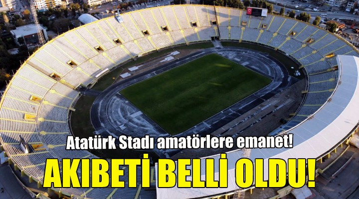 Atatürk Stadı nın akıbeti belli oldu!