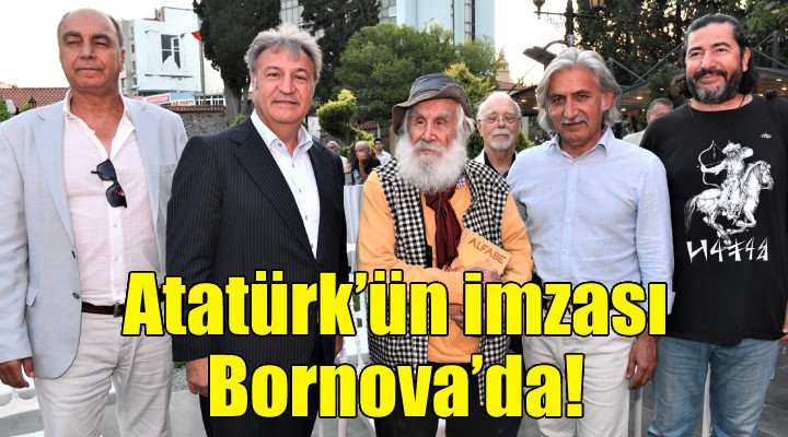 Atatürk’ün imzası Bornova’da!