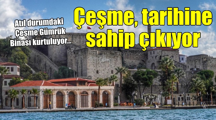 Atıl durumdaki Çeşme Gümrük Binası kurtuluyor...