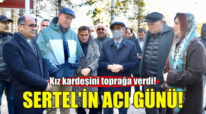 Atila Sertel in acı günü... Kardeşini toprağa verdi!