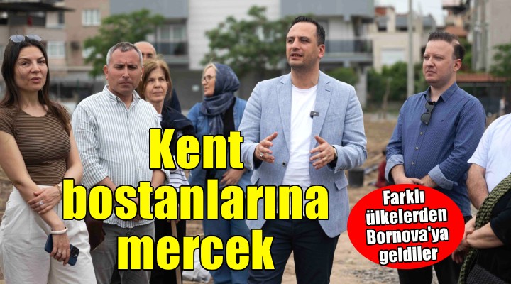 Avrupa’dan Bornova’ya kent bostanı incelemesi