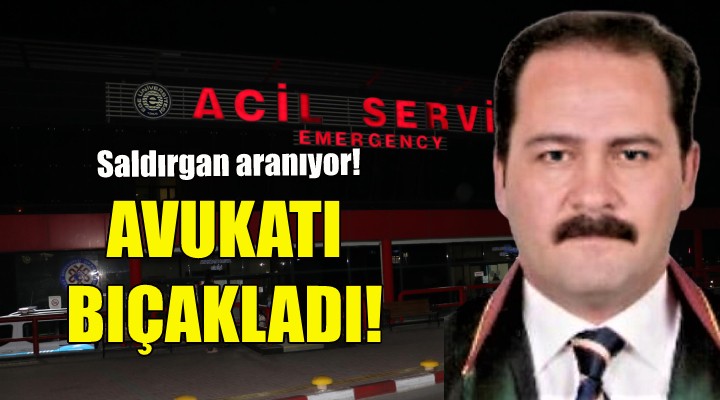 Avukata bıçaklı saldırı!