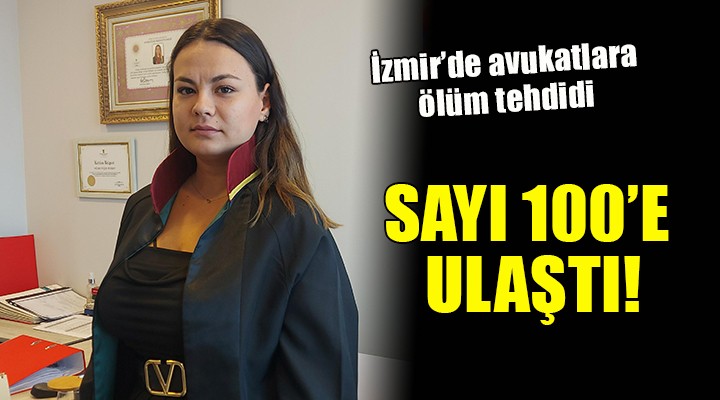 Avukatlara ölüm tehdidi... Sayı 100 e ulaştı!