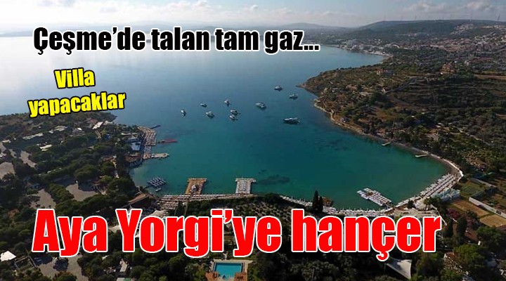 Aya Yorgi yi de yapılaşmaya açıyorlar