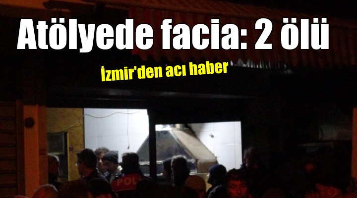 Ayakkabı atölyesinde facia: 2 ölü...