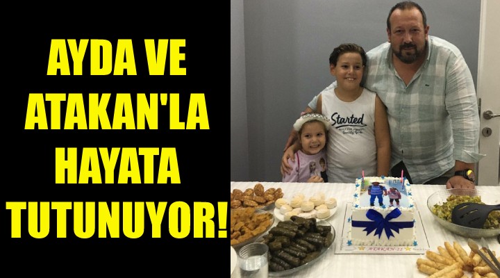 Ayda ve Atakan la hayata tutunuyor!