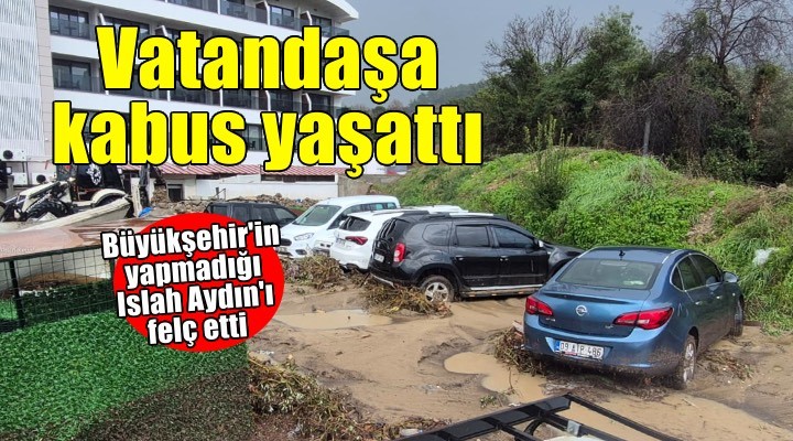 Aydın Büyükşehir Belediyesi vatandaşa kabus yaşattı