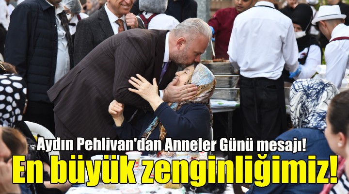 Aydın Pehlivan dan anneler günü mesajı!