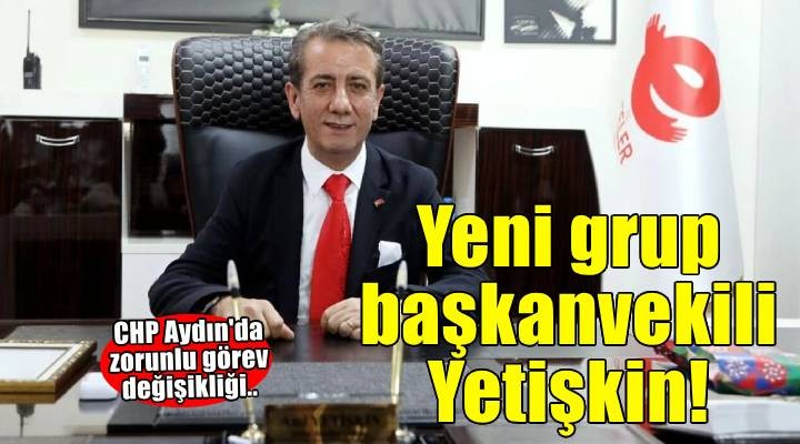 Aydın'da CHP grubunun yeni başkanvekili Anıl Yetişkin oldu!