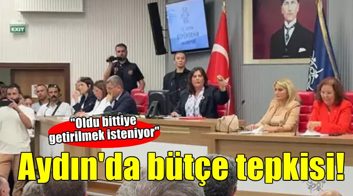 Aydın da bütçe tepkisi...  Oldu bittiye getirilmek isteniyor 