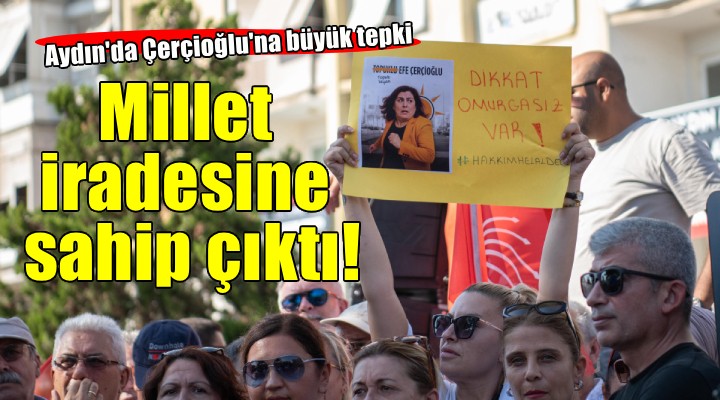 Aydın da millet iradesine sahip çıktı!