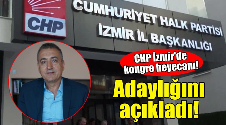 Aytekin Tunus CHP İzmir İl Başkanlığına aday oldu!