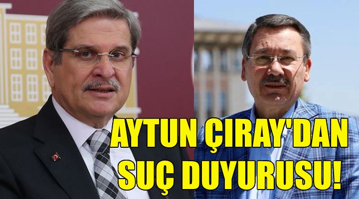 Aytun Çıray dan Melih Gökçek hakkında suç duyurusu!