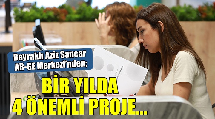 Aziz Sancar AR-GE Merkezi’nden 1 yılda 4 proje