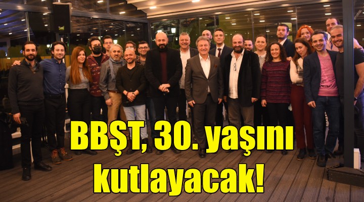 BBŞT, 30. yaşını kutlayacak!