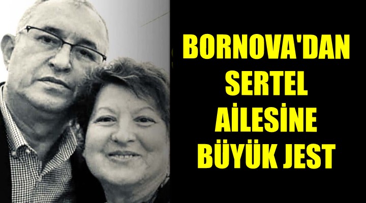 BORNOVA DAN SERTEL AİLESİNE DUYGUSAL JEST... ZİYNET SERTEL İN ADI PARKA VERİLECEK!