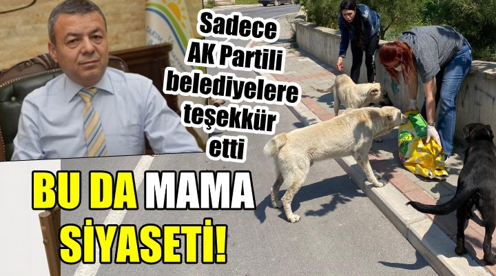 BU DA  MAMA  SİYASETİ! Sadece AK Partili ve MHP li belediyelere teşekkür etti