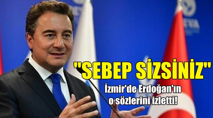 Babacan: Sebep sizsiniz...