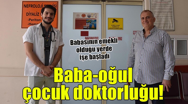 Babasının emekli olduğu yerde doktorluğa başladı