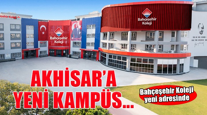 Bahçeşehir Koleji, Akhisar’da 2024-2025 eğitim öğretim yılına yeni kampüsünde girecek