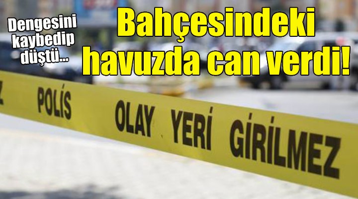 Bahçesindeki havuzda can verdi!