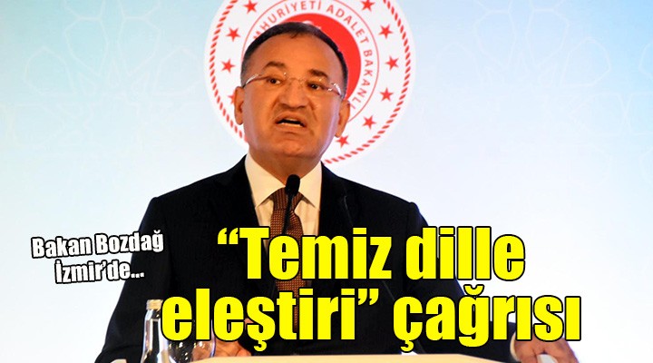 Bakan Bozdağ dan yargı kararlarına  temiz dille eleştiri  çağrısı