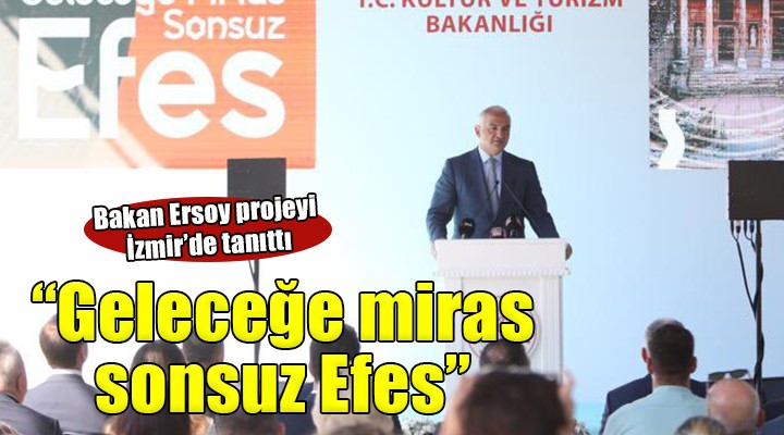 Bakan Ersoy  Geleceğe Miras Sonsuz Efes  projesini tanıttı...