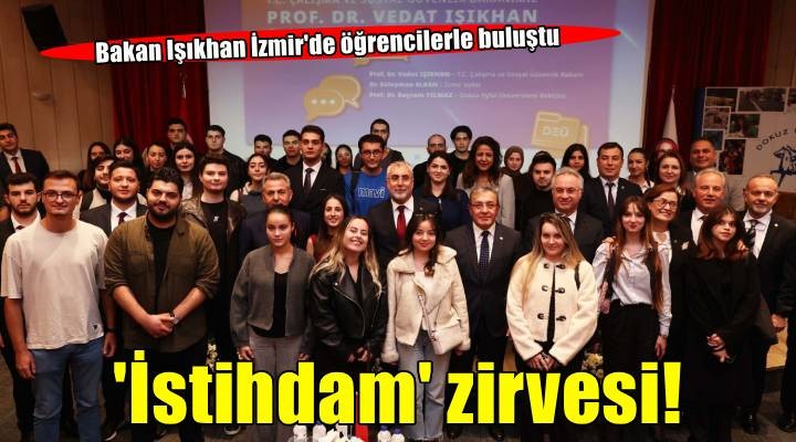 Bakan Işıkhan, İzmir de öğrencilerle bir araya geldi