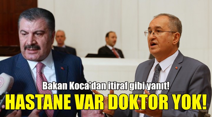 Bakan Koca dan itiraf gibi yanıt: Doktor yok!