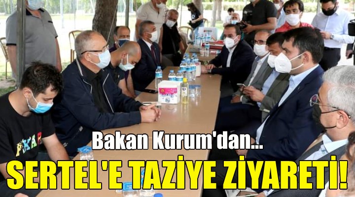 Bakan Kurum dan Sertel e taziye ziyareti!