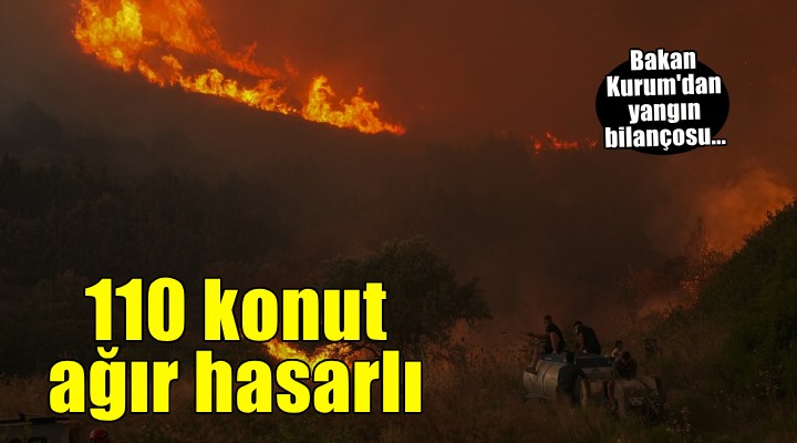Bakan Kurum’dan yangın bilançosu: İzmir’de 110 konut ağır hasarlı, tespit çalışmaları sürüyor