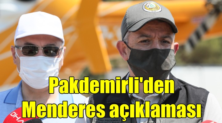 Bakan Pakdemirli den Menderes açıklaması!