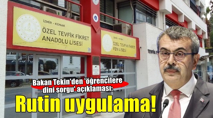 Bakan Tekin'den İzmir'deki okullarda 'dini ve siyasi sorgu' açıklaması: Rutin uygulama!