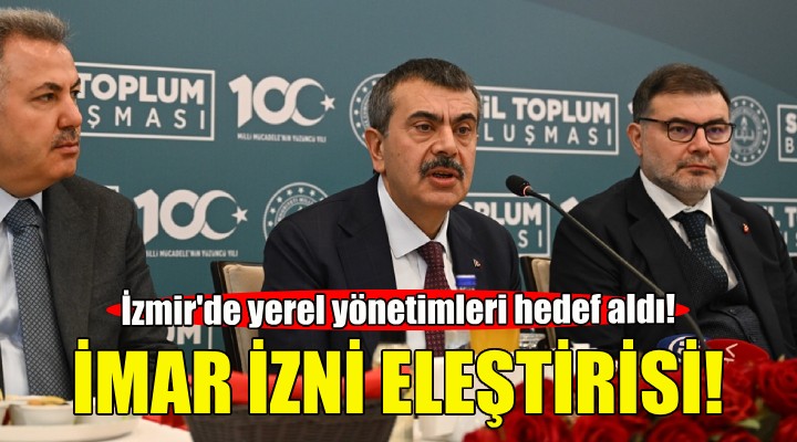 Bakan Tekin den yerel yönetimlere  imar izni  eleştirisi!