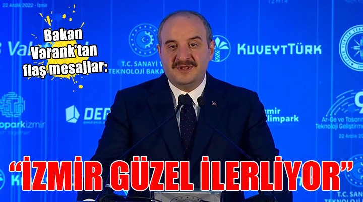 Bakan Varank:  İzmir güzel bir şekilde ilerliyor 