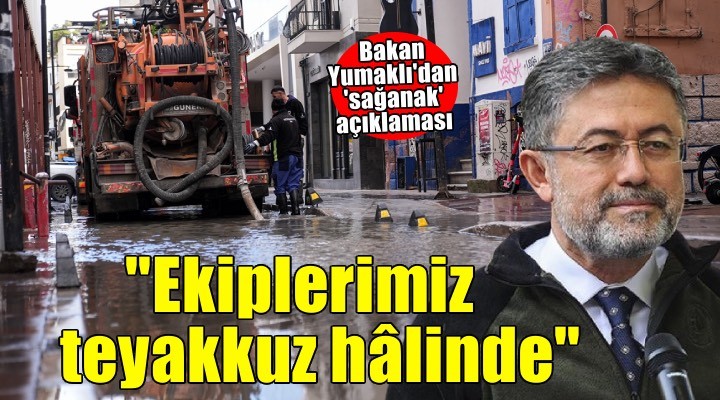 Bakan Yumaklı'dan 'sağanak' açıklaması