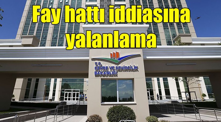 Bakanlık  fay  iddiasını yalanladı!